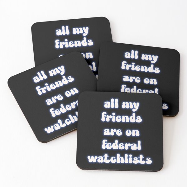 Item preview, All My Friends Are On Federal Watchlists designed and sold by wassim sadiki.