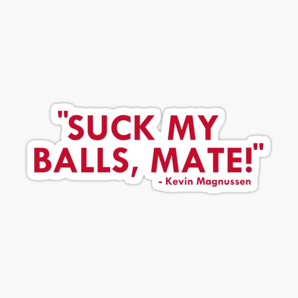 Suck My Balls Mate Magnussen Sticker For Sale By Msportbanter Redbubble