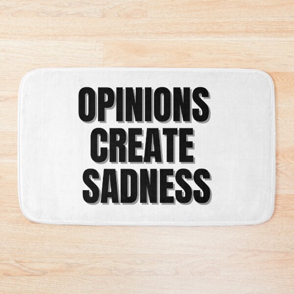 Item preview, OPINIONS CREATE SADNESS designed and sold by Finds.