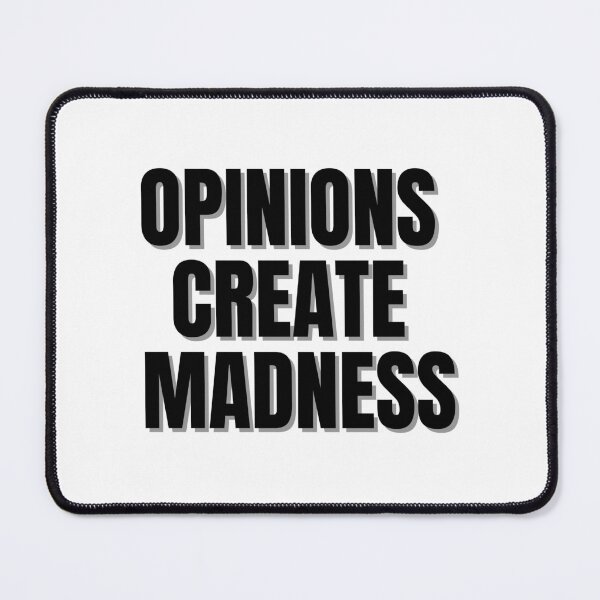 Item preview, OPINIONS CREATE MADNESS. designed and sold by Finds.