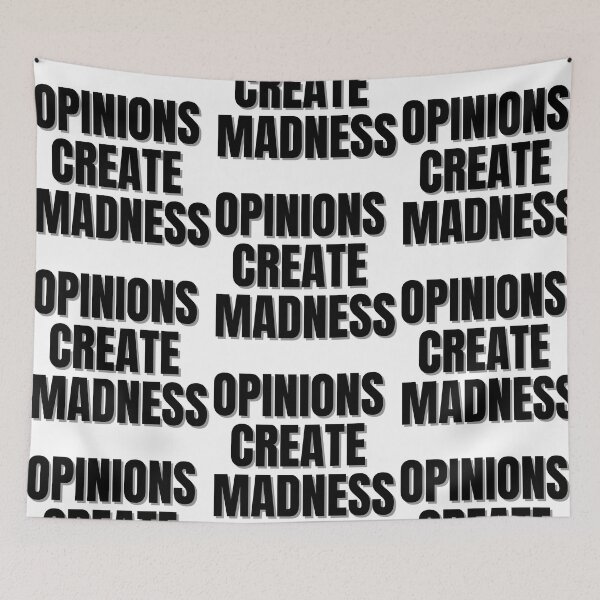 Item preview, OPINIONS CREATE MADNESS. designed and sold by Finds.