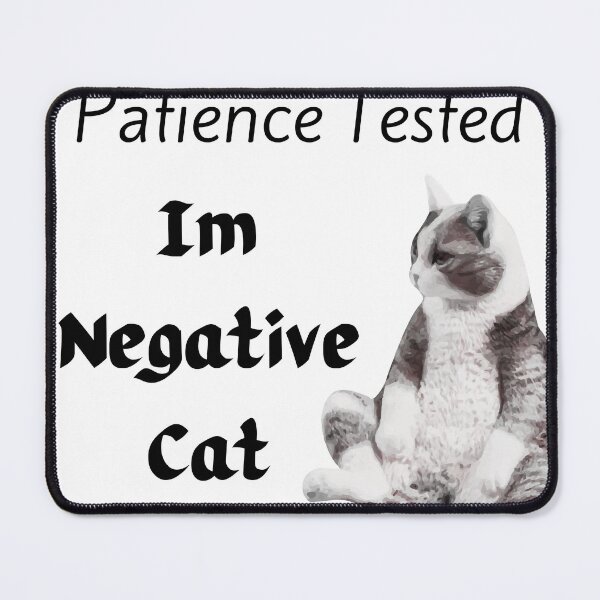 Item preview, I Had My Patience Tested Im Negative Cat designed and sold by BestArtDZ.