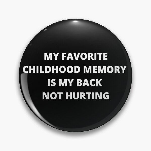 Item preview, My Favorite Childhood Memory is My Back Not Hurting designed and sold by SqueakitySqueak.