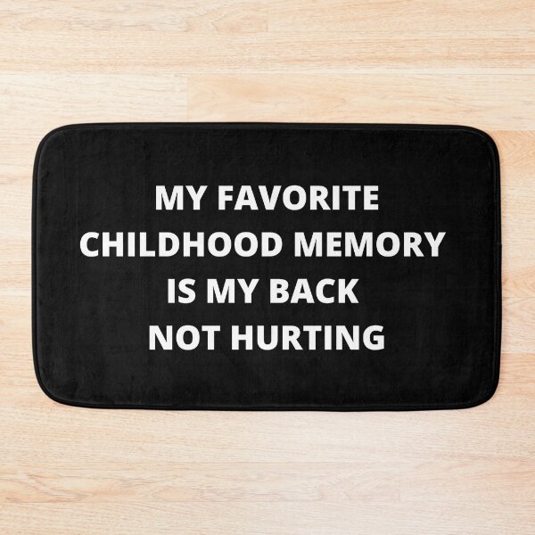 Item preview, My Favorite Childhood Memory is My Back Not Hurting designed and sold by SqueakitySqueak.