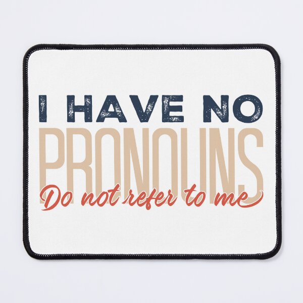 Item preview, I Have No Pronouns Do Not Refer To Me designed and sold by PerfectArt Shop.