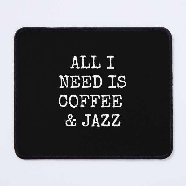 Item preview, All I need is coffee and jazz designed and sold by Inspirationmotivation.