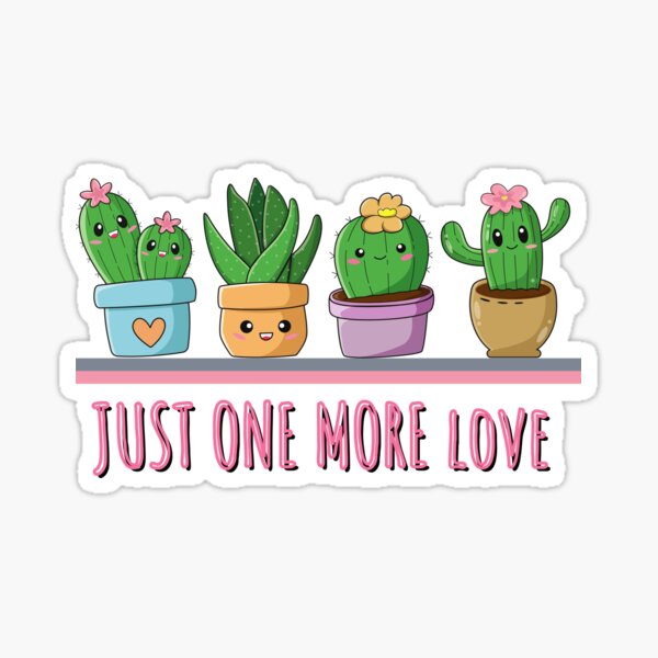 JUST ONE MORELOVE. Cute cactus Sticker
