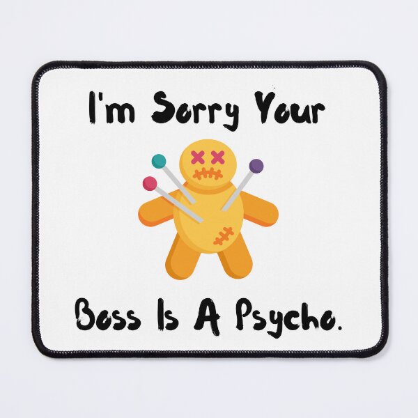 Item preview, I'm Sorry Your Boss Is A Psycho designed and sold by LifeLongTees ..