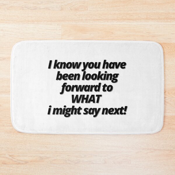 Item preview, I know you have been looking forward to WHAT I might say next! designed and sold by Finds.