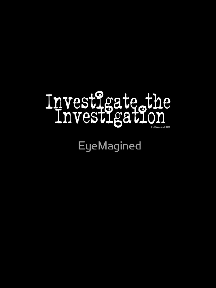 Investigate the Investigation by EyeMagined