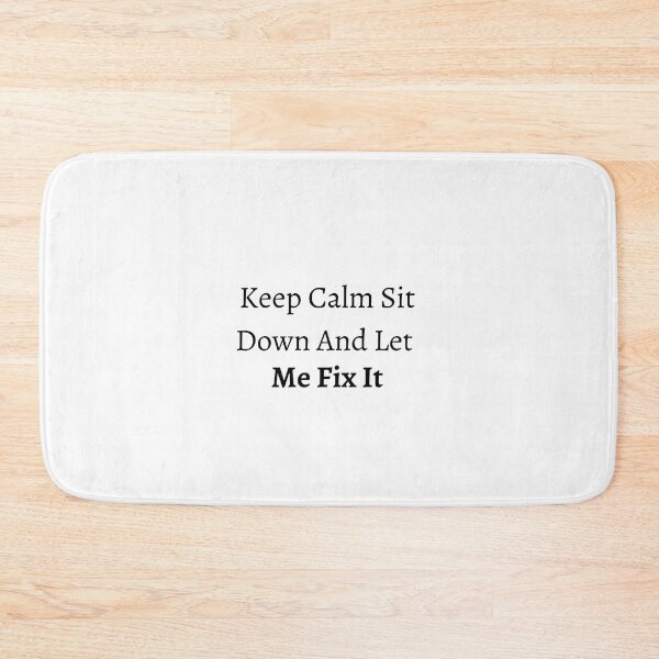 Item preview, Keep Calm Sit Down And Let Me Fix It designed and sold by erion-store.