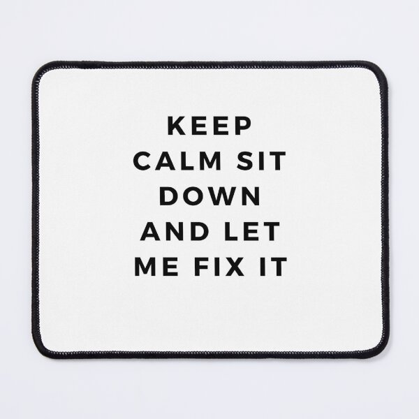 Item preview, Keep Calm Sit Down And Let Me Fix It designed and sold by erion-store.