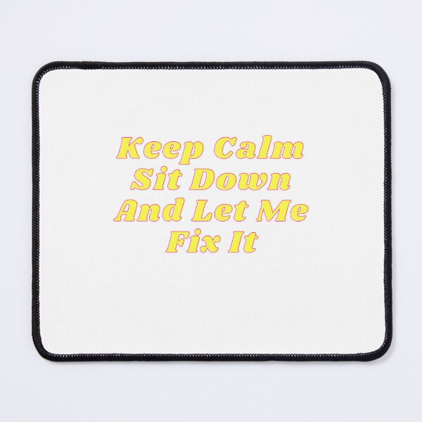 Item preview, Keep Calm Sit Down And Let Me Fix It designed and sold by erion-store.