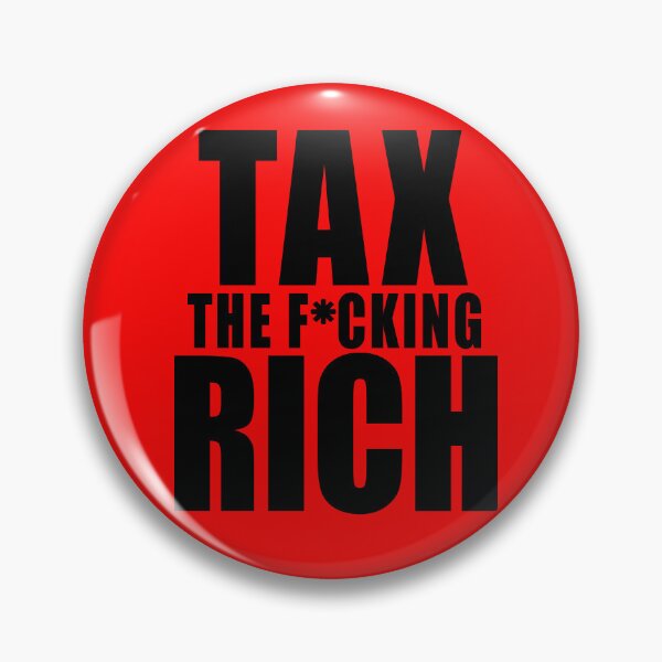 Item preview,  TAX THE F*CKING RICH  Bold Statement designed and sold by LoveAndDefiance.