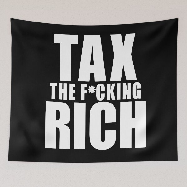 Item preview, TAX THE F*CKING RICH  Bold Statement designed and sold by LoveAndDefiance.