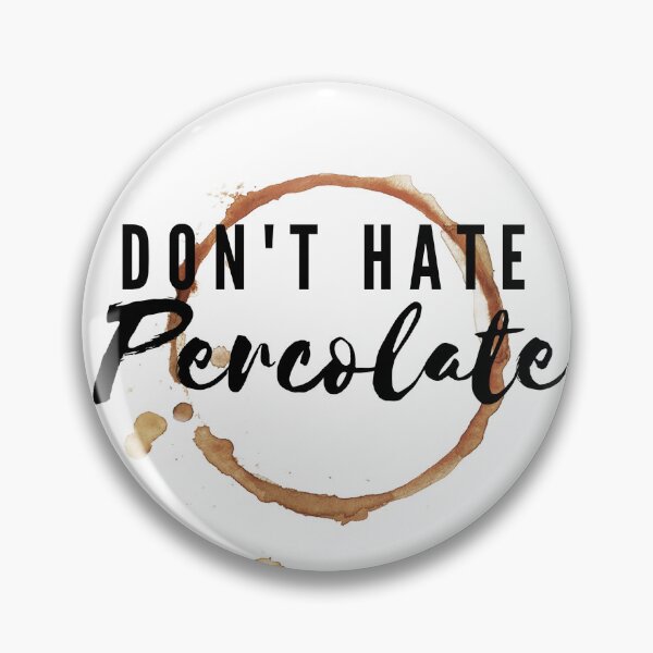 Item preview, Don't Hate Percolate designed and sold by hlhines.