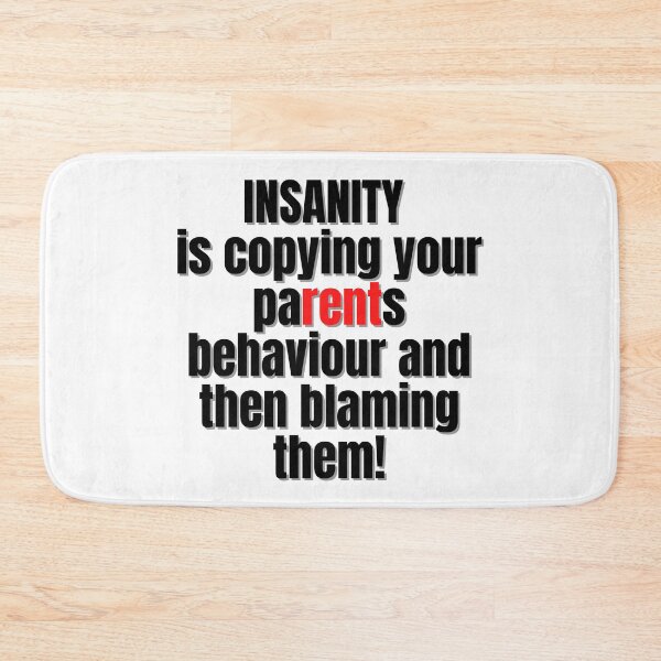 Item preview, INSANITY is copying your parents behaviour and then blaming them! designed and sold by Finds.