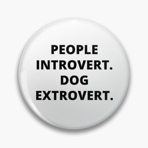 Item preview, People introvert. Dog extrovert. designed and sold by SqueakitySqueak.