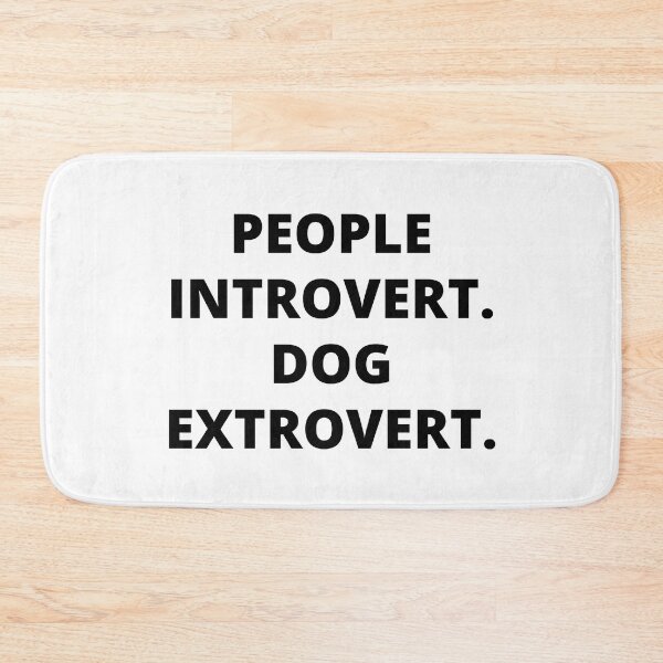 Item preview, People introvert. Dog extrovert. designed and sold by SqueakitySqueak.