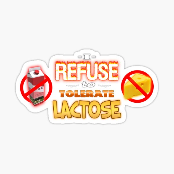 "Lactose Intolerant I Refuse to Tolerate Lactose" Sticker for Sale by