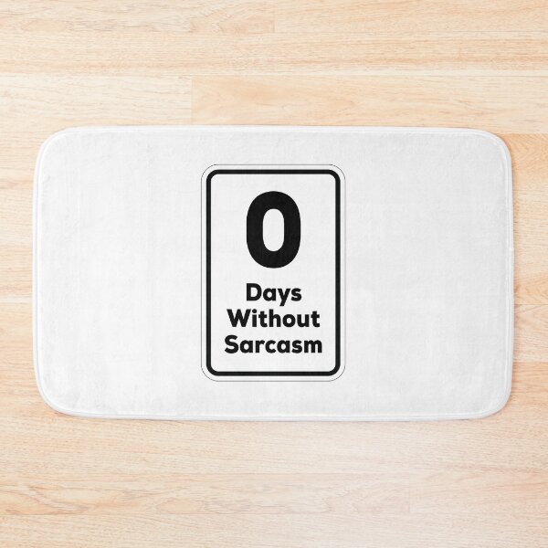 Item preview, 0 Days Without Sarcasm designed and sold by Venus Complete.