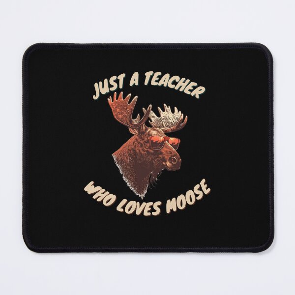 Item preview, just a teacher who loves moose designed and sold by printiesart.