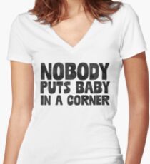 Nobody Puts Baby In A Corner - Funny Dirty Dancing Sticker T-Shirt Pillow Women's Fitted V-Neck T-Shirt