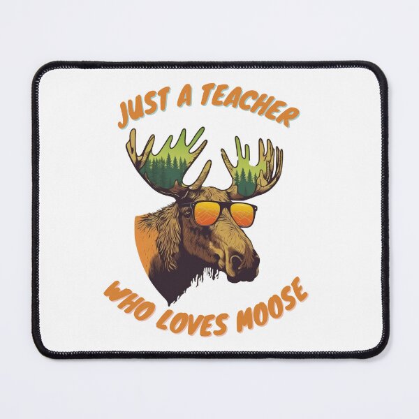 Item preview, just a teacher who loves moose designed and sold by printiesart.