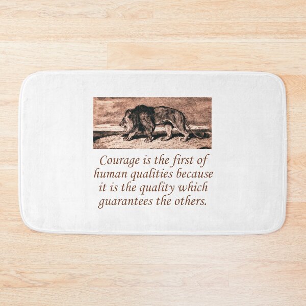 Item preview, Courage Is The First Of Human Qualities designed and sold by CrankyOldDude.