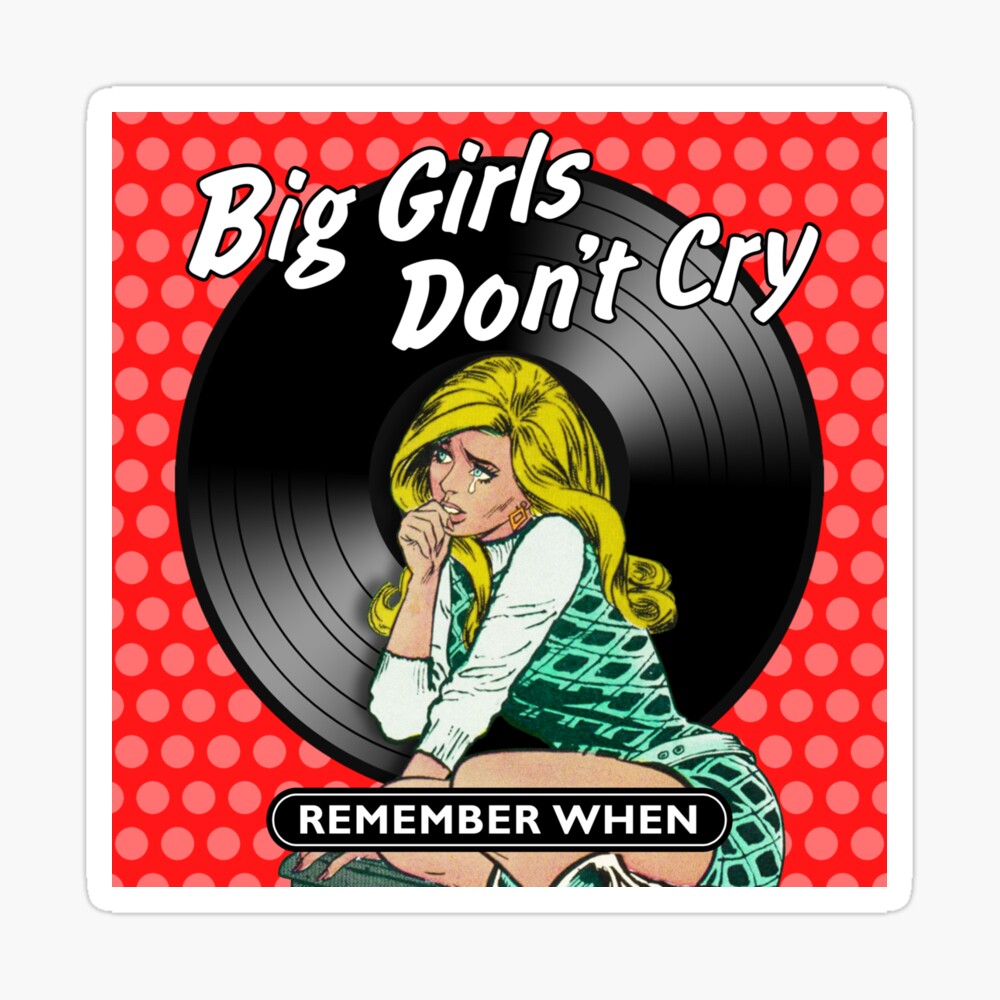 BIG GIRLS DON'T CRY