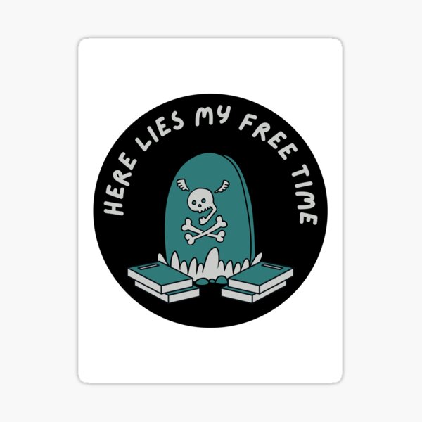 The death of my free time Sticker