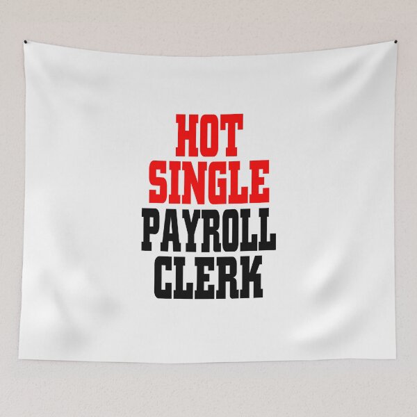 Item preview, hot single payroll clerk designed and sold by danielog199.