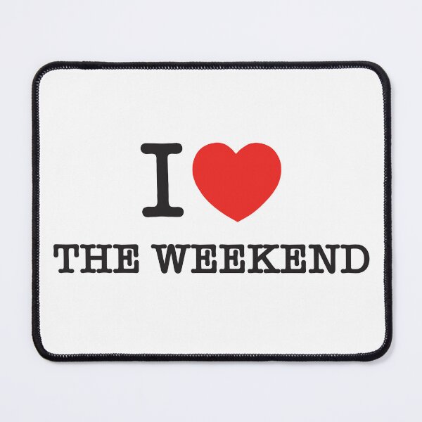Item preview, I Love The Weekend designed and sold by Darkhours.