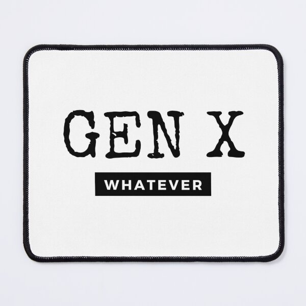Item preview, Gen X Whatever designed and sold by SqueakitySqueak.