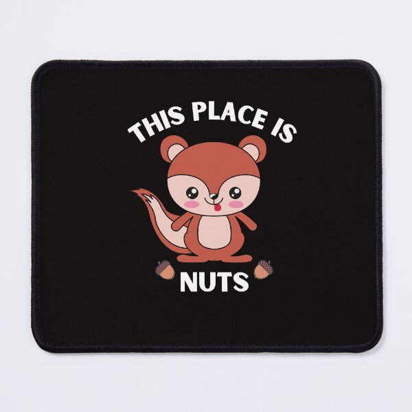 Item preview, Kawaii Squirrel This Place is Nuts designed and sold by BeansHotTees.