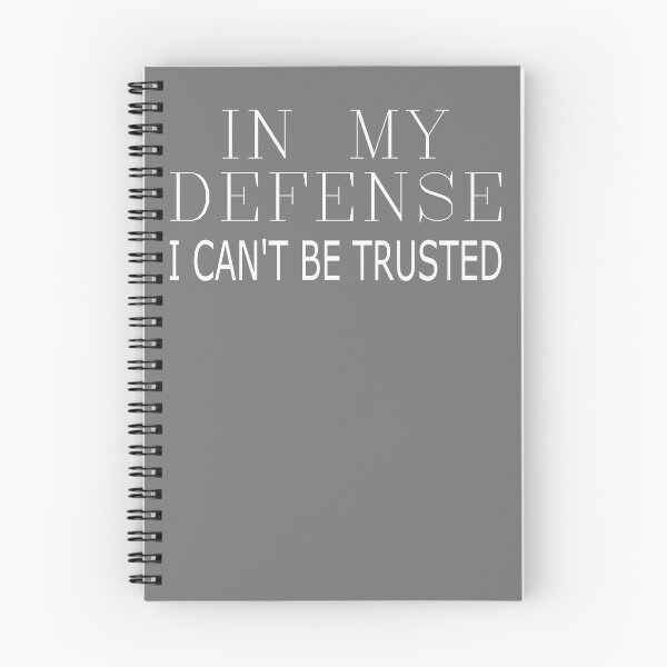 Item preview, In My Defense I Can't Be Trusted Sarcastic Funny Quote designed and sold by ByTekk.