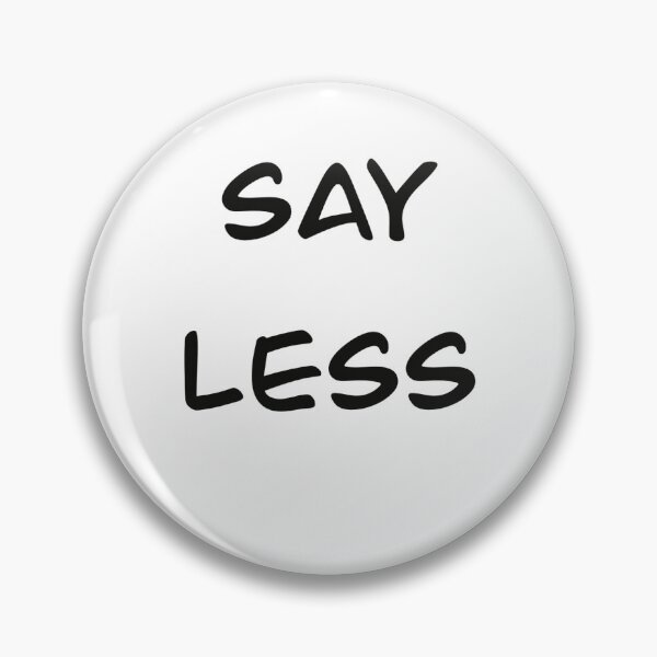 Item preview, Say Less designed and sold by allgains.