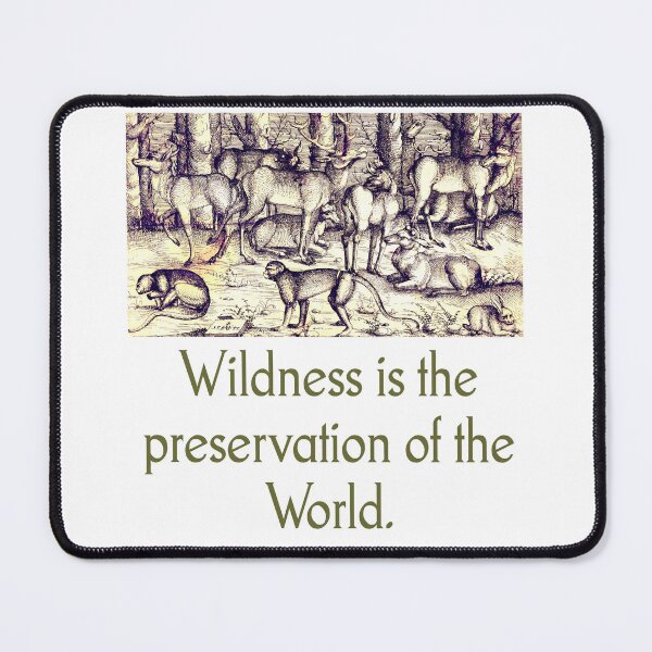 Item preview, Wildness Is The Preservation Of The World designed and sold by CrankyOldDude.