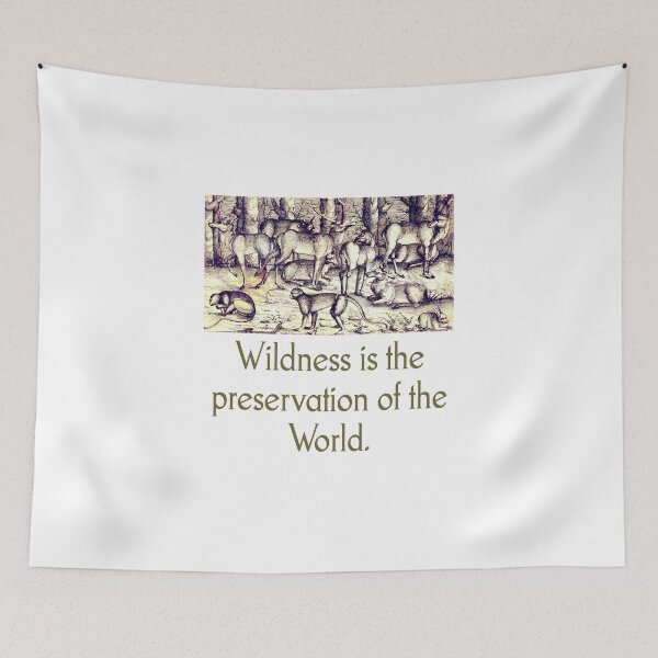 Item preview, Wildness Is The Preservation Of The World designed and sold by CrankyOldDude.