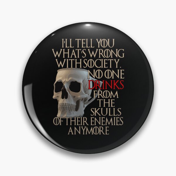 Item preview, I'll tell you what's wrong with society no one drinks from the skulls of their enemies designed and sold by SereneSouls.