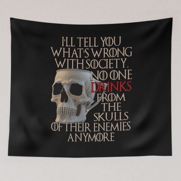 Item preview, I'll tell you what's wrong with society no one drinks from the skulls of their enemies designed and sold by SereneSouls.