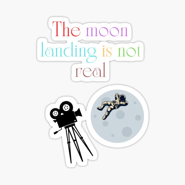 The moon landing is not real Sticker