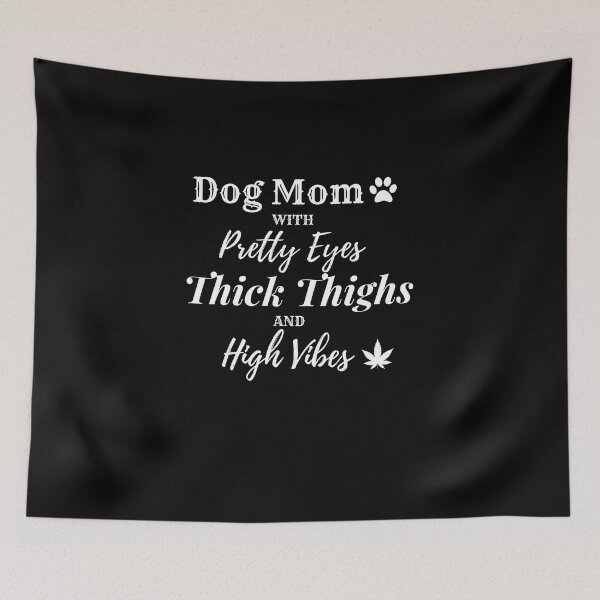 Item preview, Dog Mom with Pretty Eyes, Thick Thighs, and High Vibes designed and sold by barretp27.