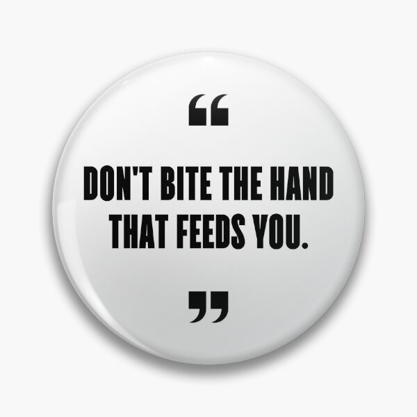 Item preview, Don't bite the hand that feeds you. designed and sold by 1Lio.