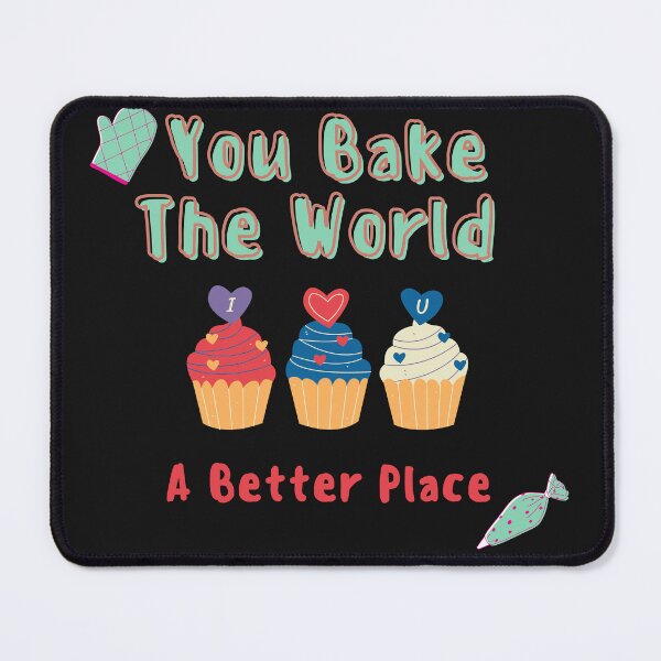 Item preview, You Bake The World A Better Place designed and sold by amiroshirts.