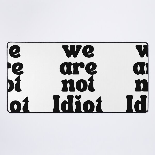 Item preview, We Are Not Idiot designed and sold by AlikeForth.