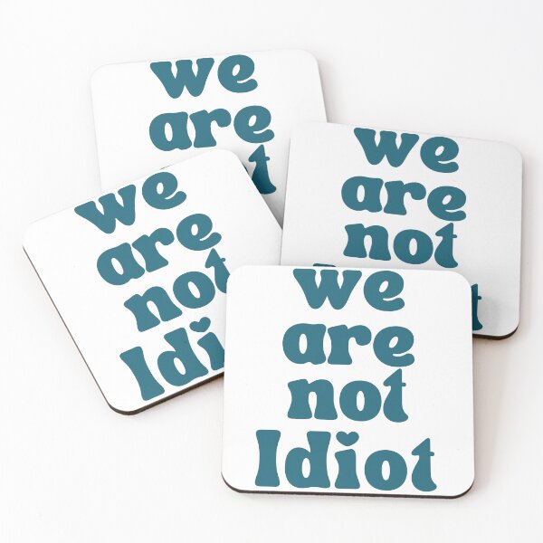 Item preview, We Are Not Idiots designed and sold by AlikeForth.
