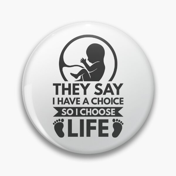 Item preview, They say I have a choice so I choose life - Pro-Life Quotes designed and sold by catholicquotes.