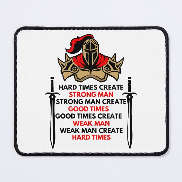 Item preview, hard times create strong man, strong man create good times designed and sold by treasure-crafts.