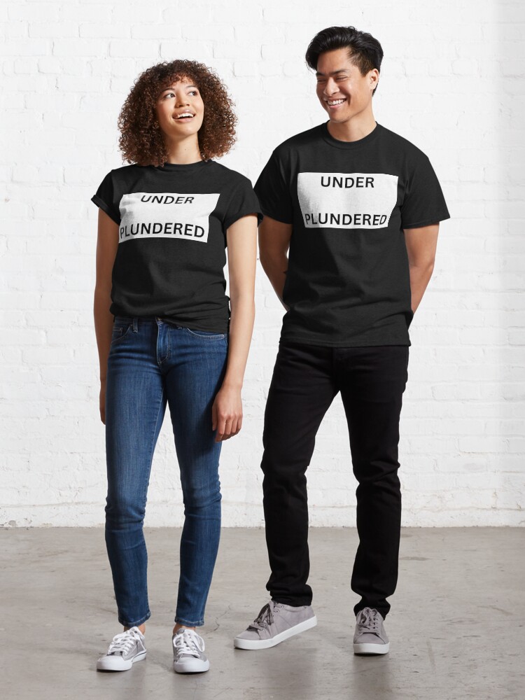 Thumbnail 1 of 7, Classic T-Shirt, UNDER PLUNDERED designed and sold by RetinalKandy.